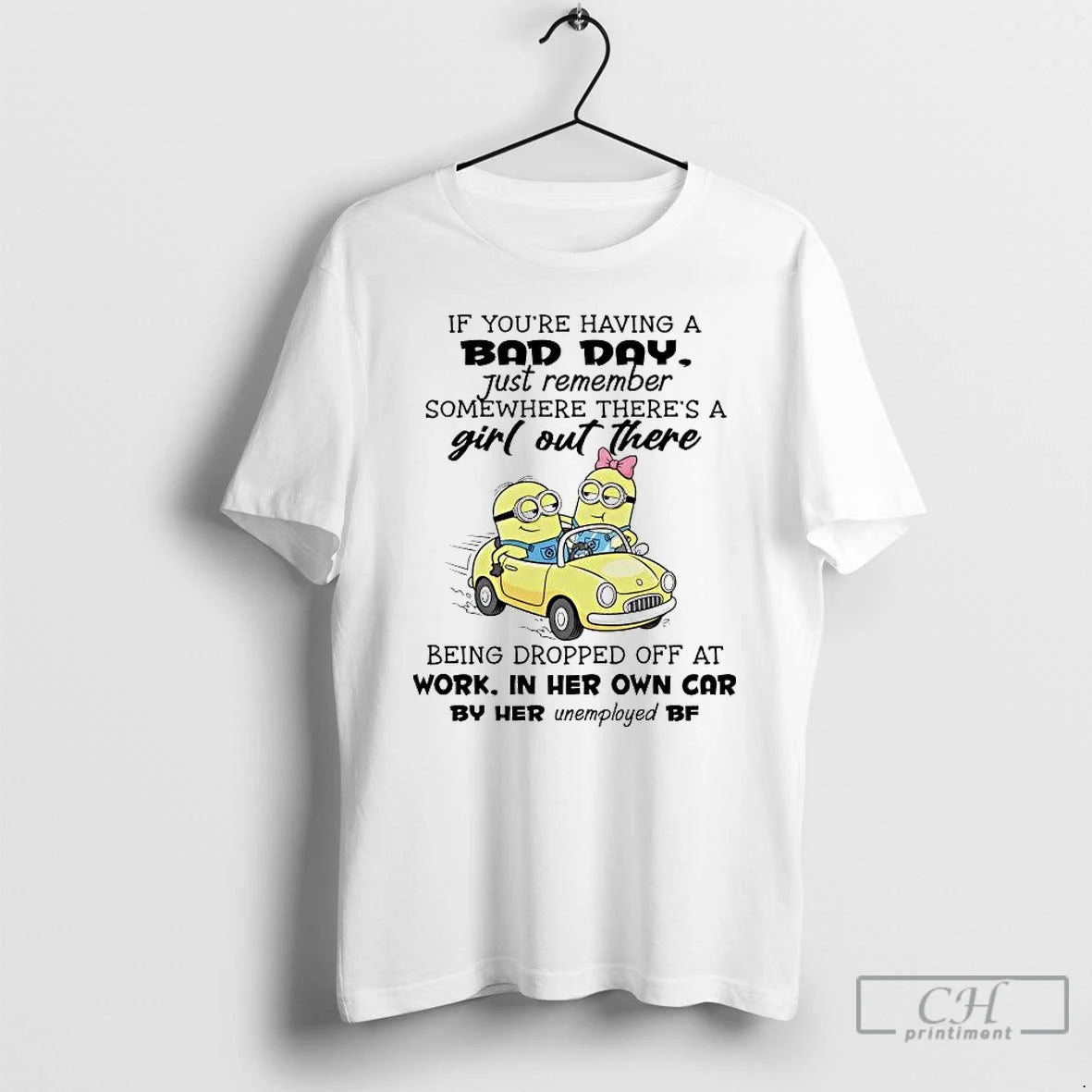 Premium Minions If Youre Having A Bad Day Just Remember Somewhere T-Shirts, Hoodie, Sweatshirt | TeeBloomCo.com