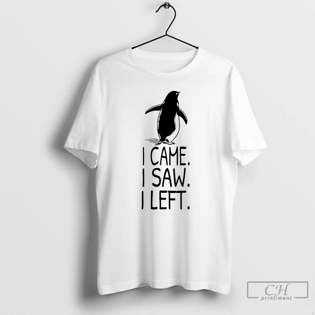 Premium Nihilist Penguin I Came I Saw I Left T-Shirts, Hoodie, Sweatshirt | TeeBloomCo.com