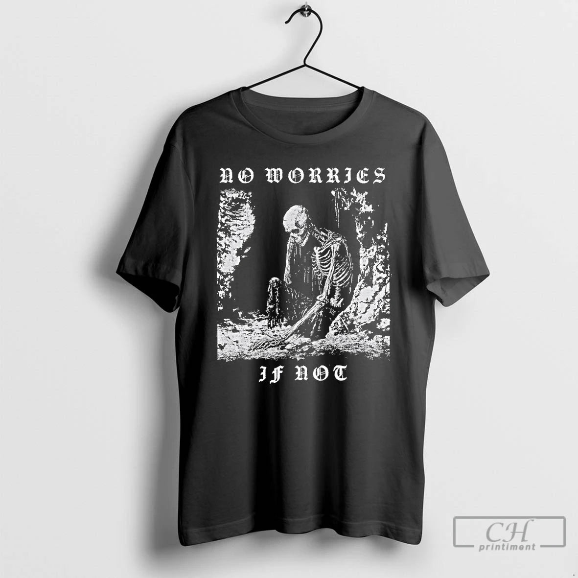 Premium No Worries If Not Death Metal Skeleton T Shirts