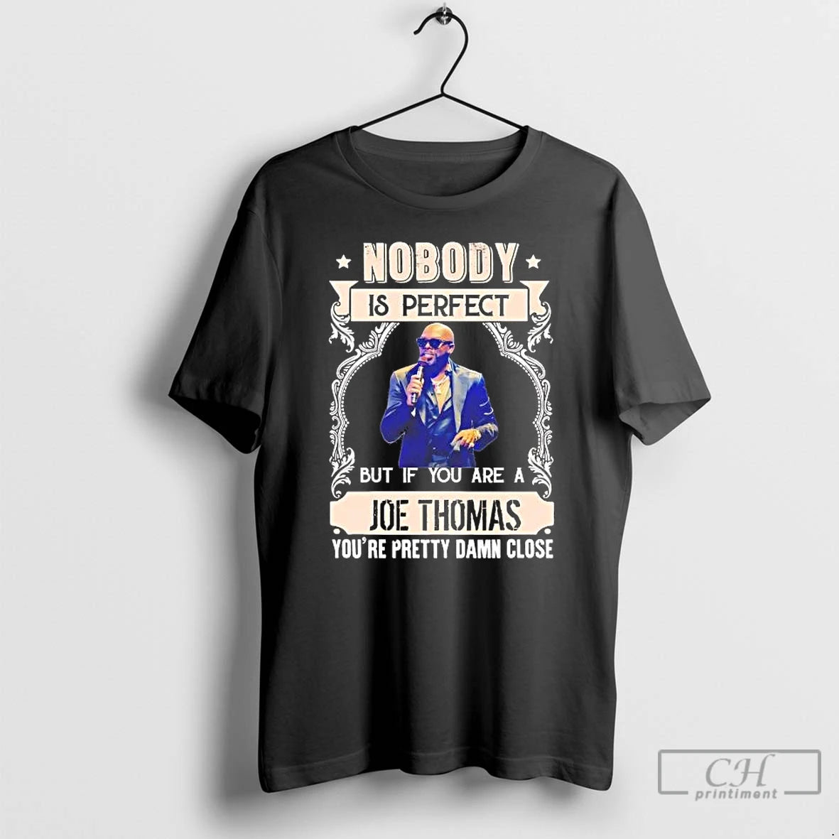 Premium Nobody Is Perfect But If You Are A Joe Thomas Youre Pretty Damn Close T-Shirts, Hoodie, Sweatshirt | TeeBloomCo.com