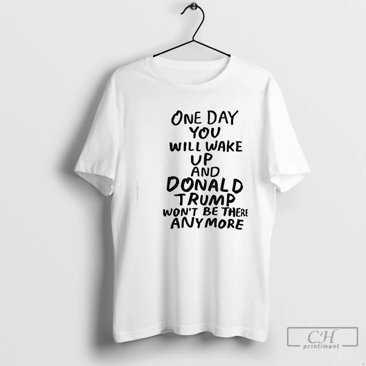 Premium One Day You Will Wake Up And Donald Trump Wont Be There Any More T-Shirts, Hoodie, Sweatshirt | TeeBloomCo.com