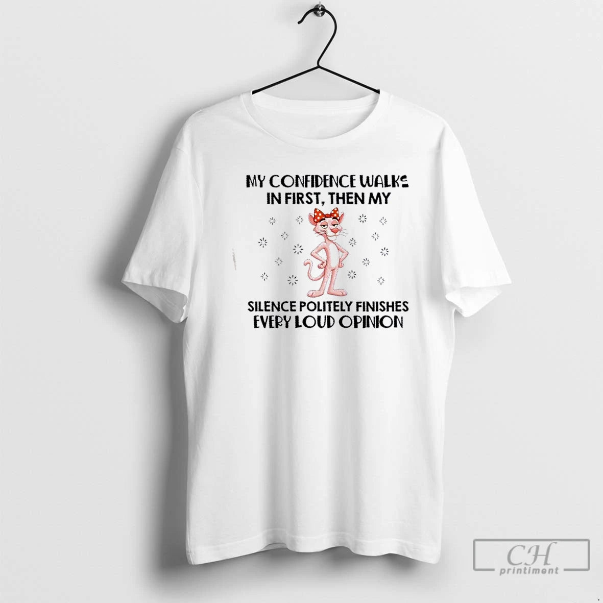 Premium Panther My Confidence Walks In First Then My Silence Politely Finishes Every Loud Opinion T-Shirts, Hoodie,...