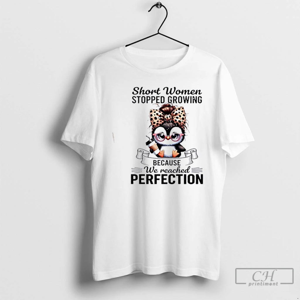 Premium Penguin Short Women Stopped Growing Because We Reached Perfection T-Shirts, Hoodie, Sweatshirt | TeeBloomCo.com