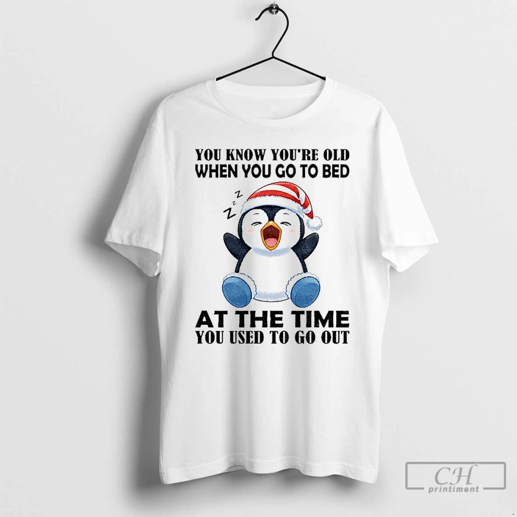Premium Penguin You Know Youre Old When You Go To Bed At The Time You T-Shirts, Hoodie, Sweatshirt | TeeBloomCo.com