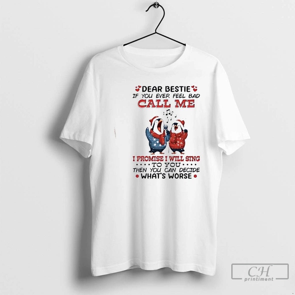 Premium Penguins Dear Bestie If You Ever Feel Bad Call Me I Promise I Will T-Shirts, Hoodie, Sweatshirt | TeeBloomCo.com