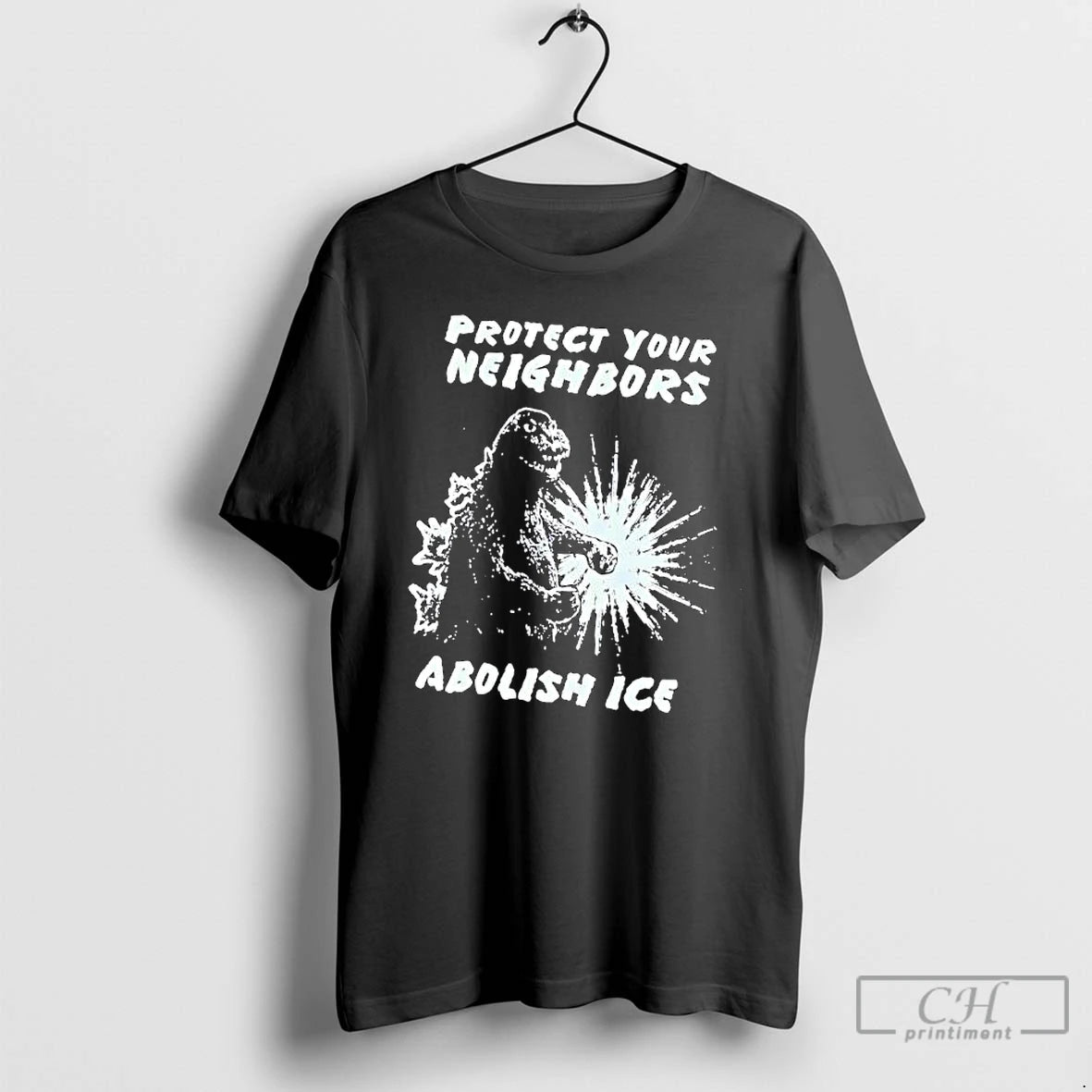 Premium Protect Your Neighbors Abolish Ice Godzilla Graphic T-Shirts, Hoodie, Sweatshirt | TeeBloomCo.com