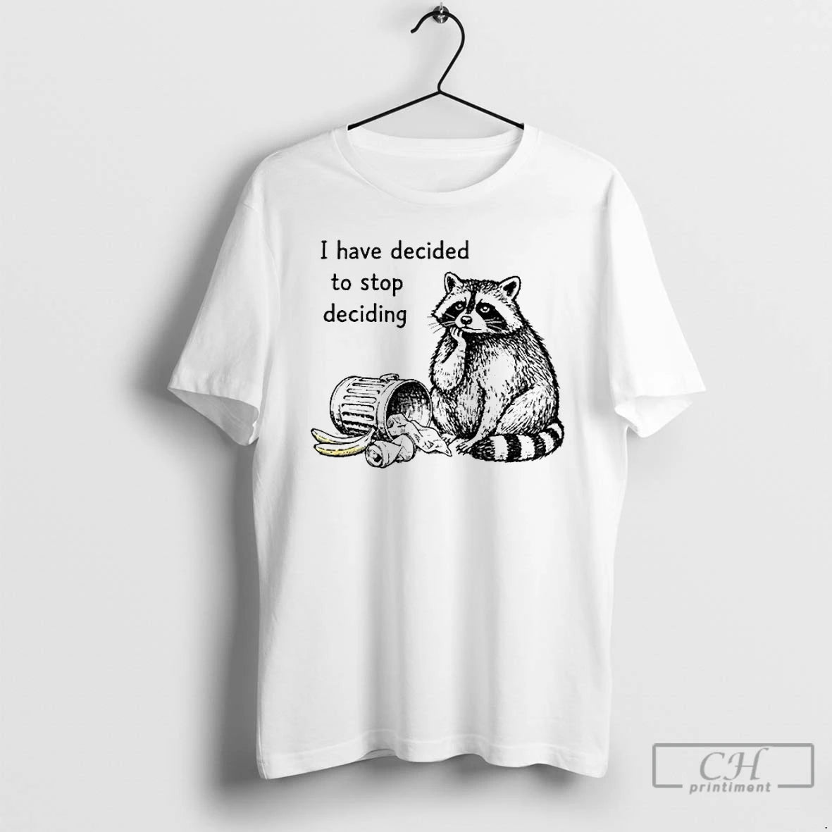 Premium Raccoon Stops Making Choices I Have Decided To Stop Deciding T-Shirts, Hoodie, Sweatshirt | TeeBloomCo.com