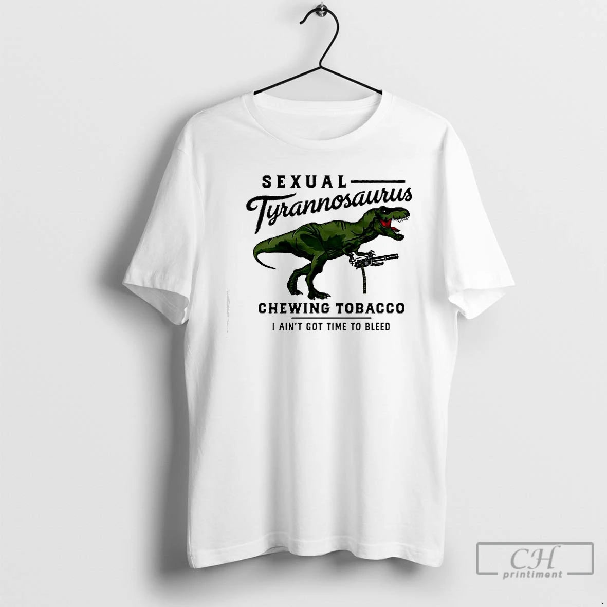 Premium Sexual Tyrannosaurus Chewing Tobacco I Aint Got Time To Bleed T-Shirts, Hoodie, Sweatshirt | TeeBloomCo.com