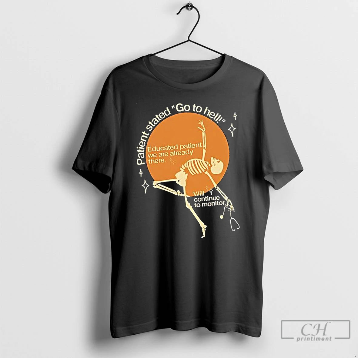 Premium Skeleton Patient Stated Go To Hell T-Shirts, Hoodie, Sweatshirt | TeeBloomCo.com