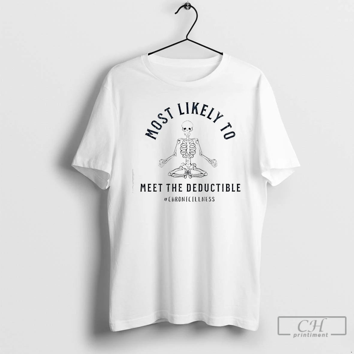 Premium Skeleton Most Likely Meet The Deductible Chronicillness T-Shirts, Hoodie, Sweatshirt | TeeBloomCo.com
