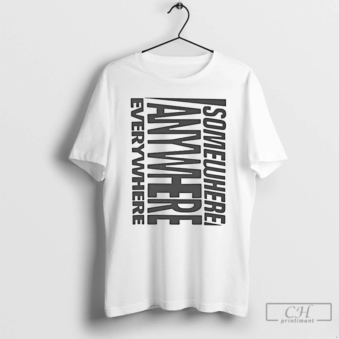 Premium Somewhere Anywhere Everywhere 2026 T-Shirts, Hoodie, Sweatshirt | TeeBloomCo.com