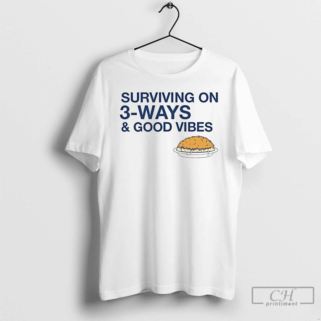 Premium Surviving On 3 Ways And Good Vibes T-Shirts, Hoodie, Sweatshirt | TeeBloomCo.com