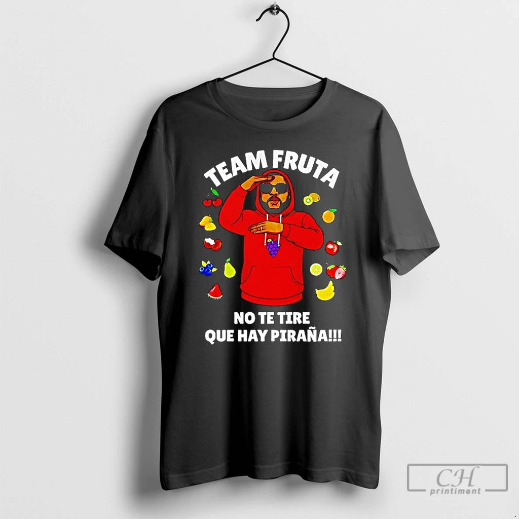 Premium Team Fruta No Te Tire Que Hay Pirana T-Shirts, Hoodie, Sweatshirt | TeeBloomCo.com