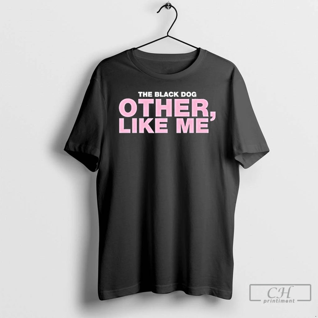 Premium The Black Dog Other Like Me T Shirts