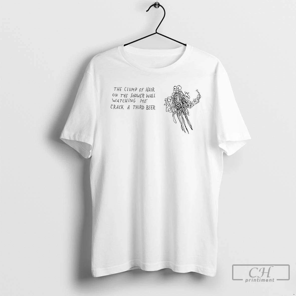 Premium The Clump Of Hair On The Shower Wall Watching Me Crack A Third Beer T-Shirts, Hoodie, Sweatshirt | TeeBloomCo.com