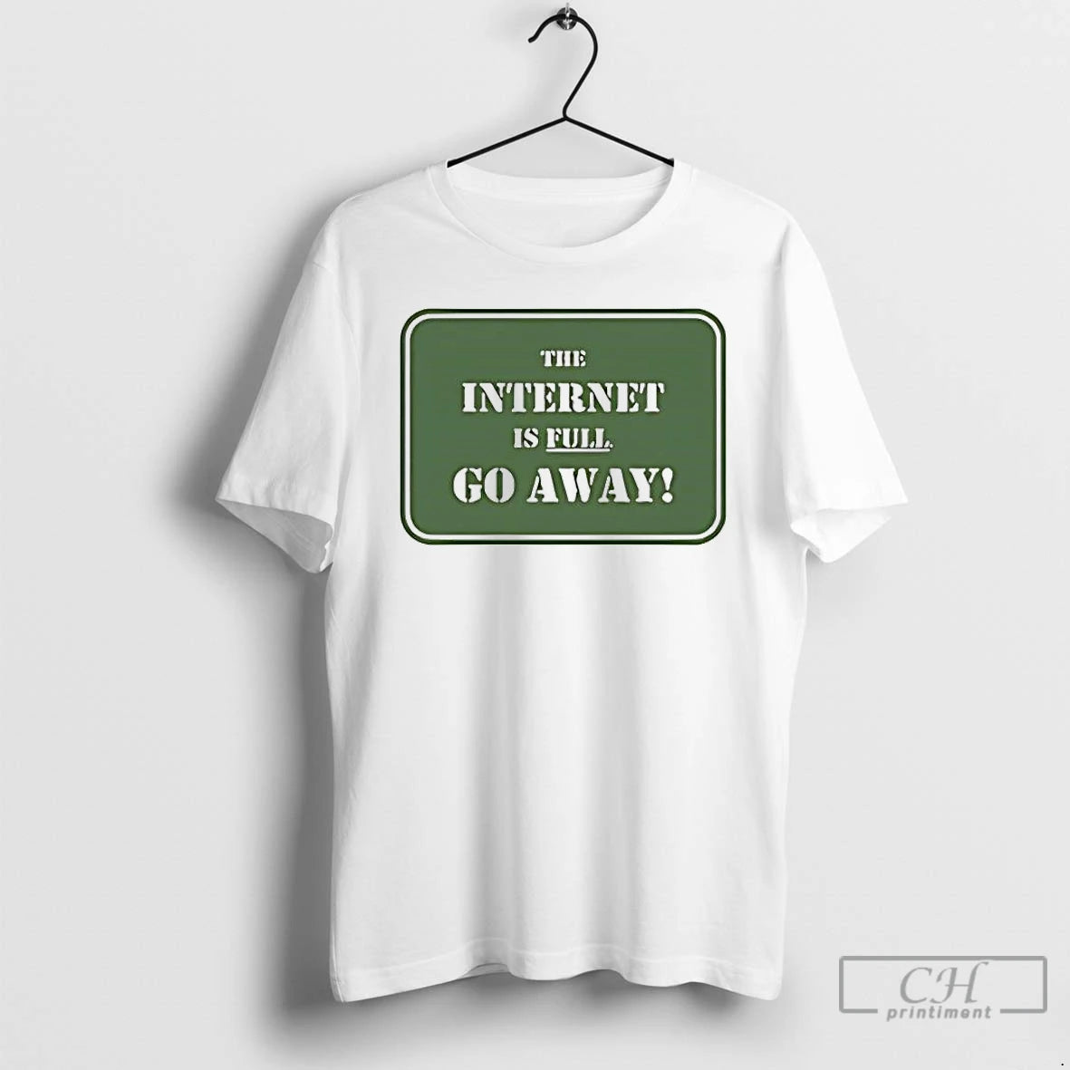 Premium The Internet Is Full Go Away T-Shirts, Hoodie, Sweatshirt | TeeBloomCo.com