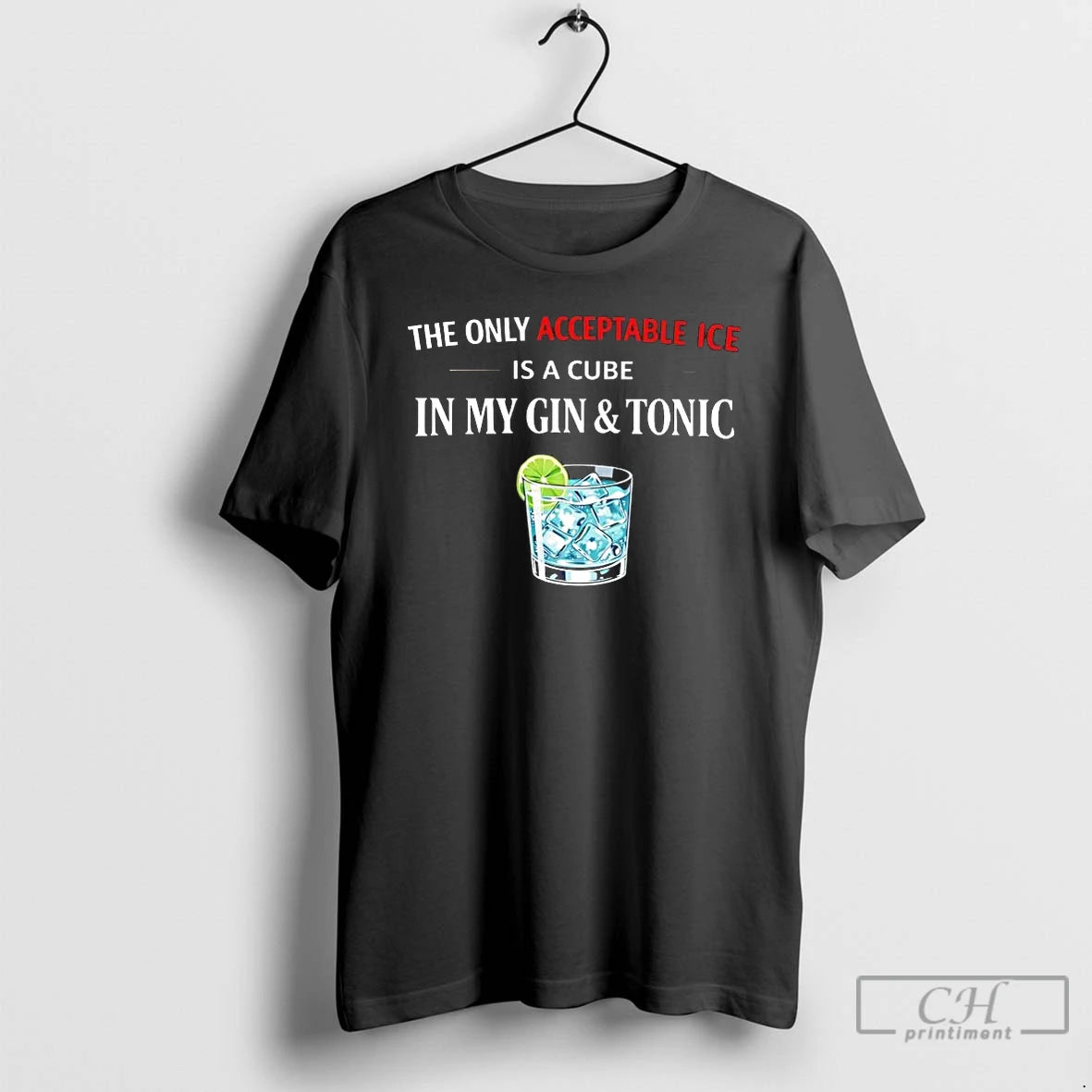 Premium The Only Acceptable Ice Is A Cube In My Gin And Tonic Tee Hoodie, Sweatshirt | TeeBloomCo.com