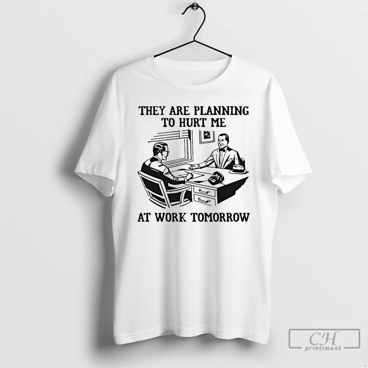 Premium They Are Planning To Hurt Me At Work Tomorrow Tee Hoodie, Sweatshirt | TeeBloomCo.com