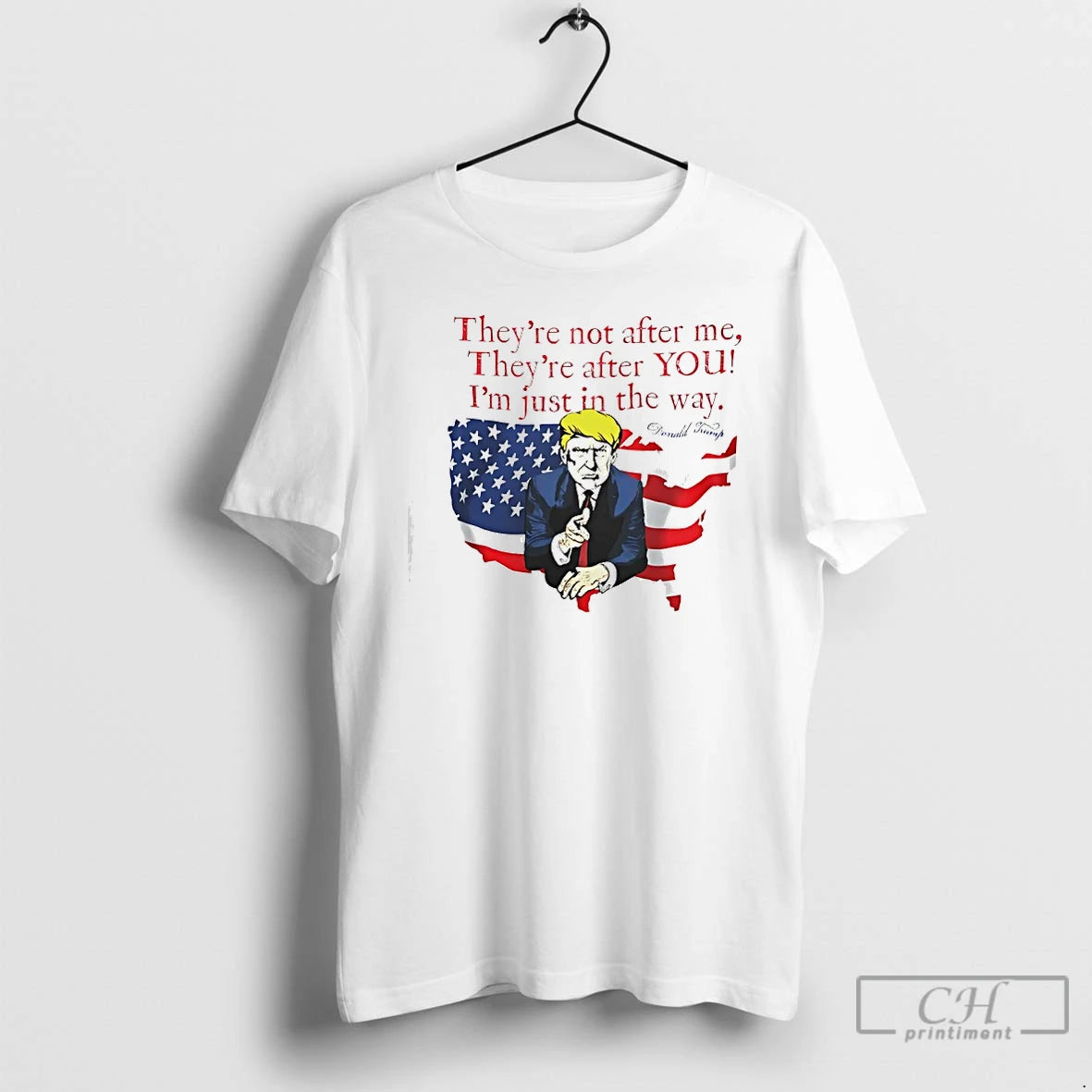 Premium Trump Theyre Not After Me Theyre After You Im Just In The Way T-Shirts, Hoodie, Sweatshirt | TeeBloomCo.com