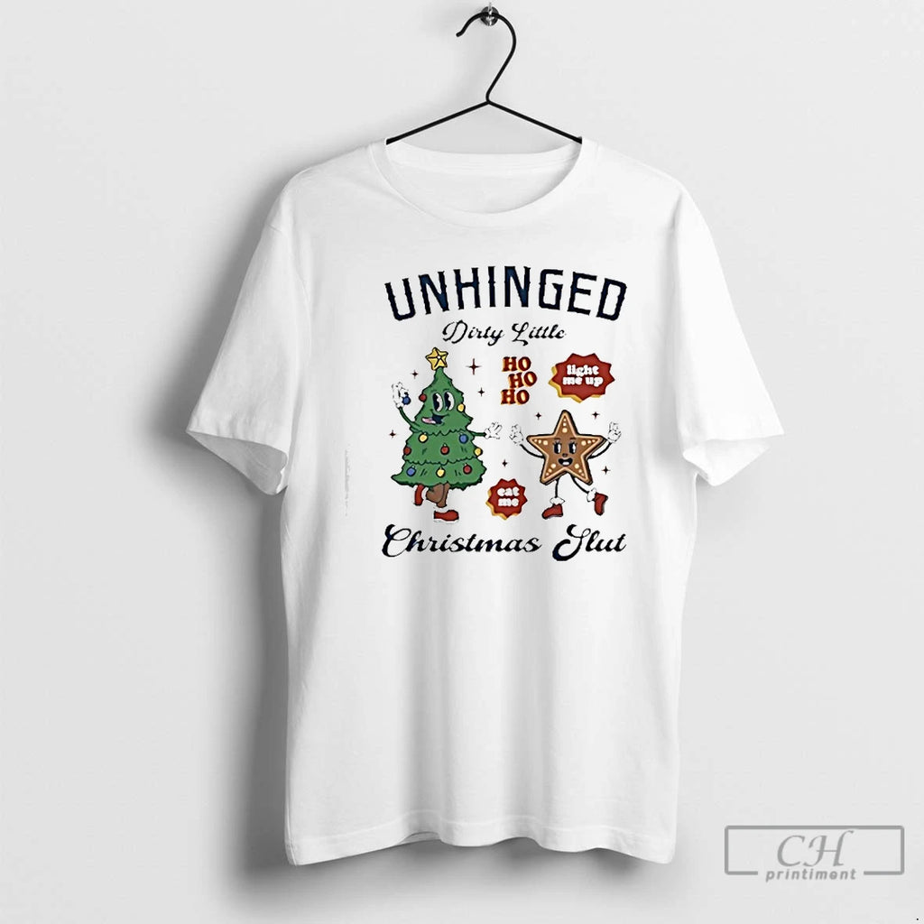Premium Unhinged Dirty Little Christmas Slut T-Shirts, Hoodie, Sweatshirt | TeeBloomCo.com