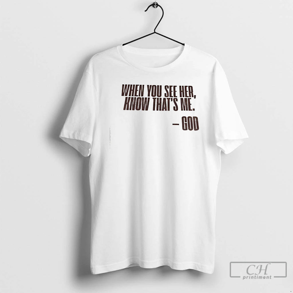 Premium When You See Her Know Thats Me God T-Shirts, Hoodie, Sweatshirt | TeeBloomCo.com