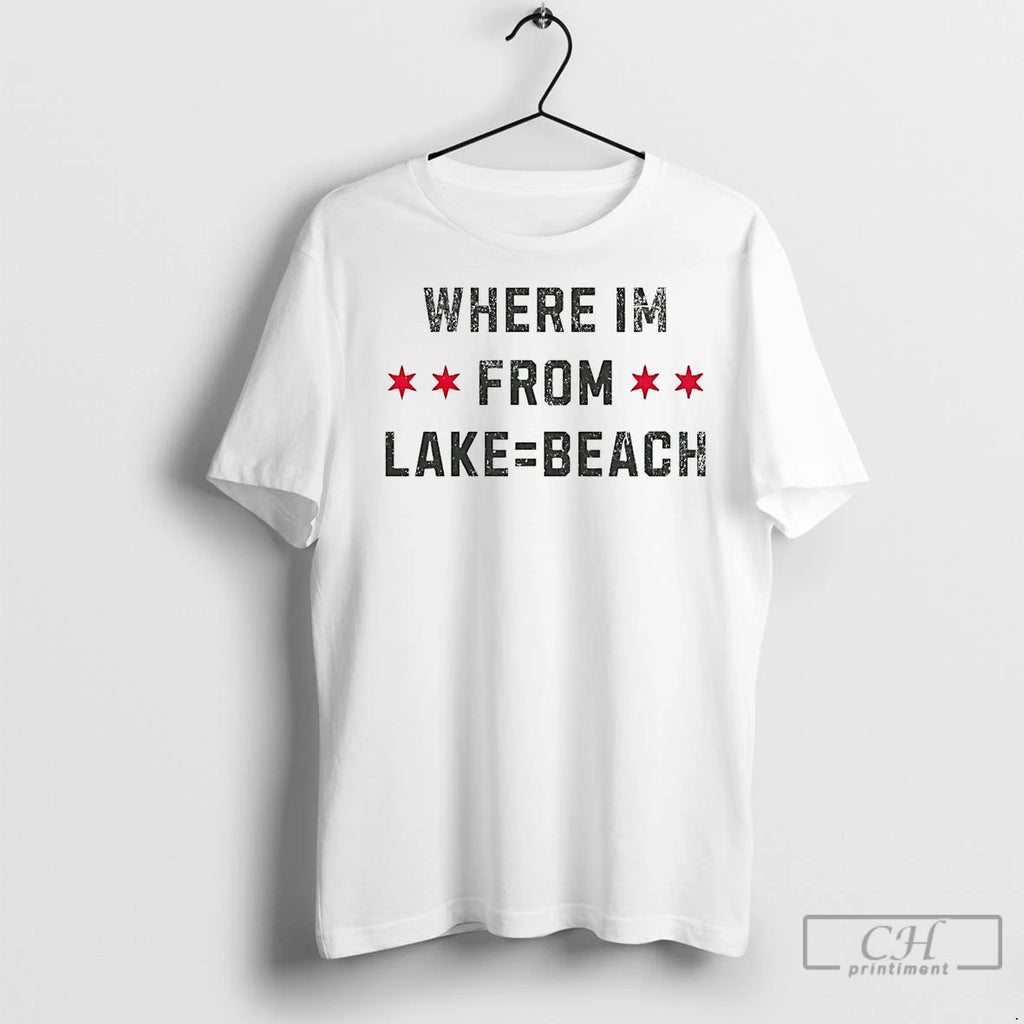 Premium Where Im From Lake Equals Beach