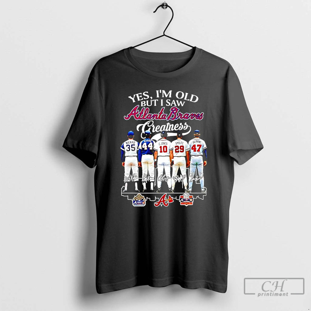 Premium Yes Im Old But I Saw Atlanta Braves Greatness Signatures Players T Shirts Sweater Hoodie, Sweatshirt | TeeBloomCo.com