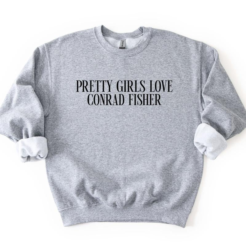 Pretty Girls Love Conrad Fisher Sweatshirt, Conrad Sweatshirt T-Shirts, Hoodie | TeeBloomCo.com