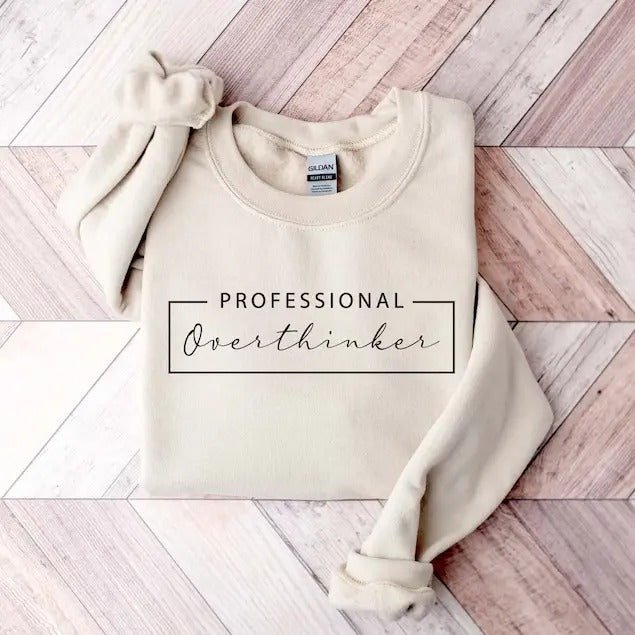 Professional Overthinker  Sweatshirt, Hoodie, T-Shirt | TeeBloomCo.com