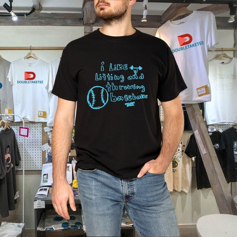 Project Spiral I Like Lifting Weights And Throwing Baseballs Shirts