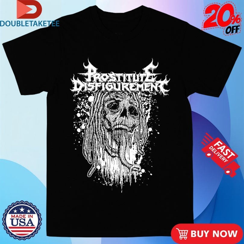 Prostitute Disfigurement Maggot Skull Shirts