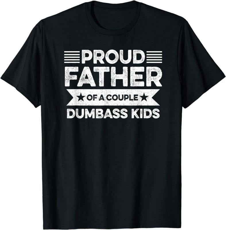 Proud Father Of A Couple Dumbass Kids - Funny Father's Day Vintage T-shirt - Sweatshirt - Hoodie Men Fashion Women -...