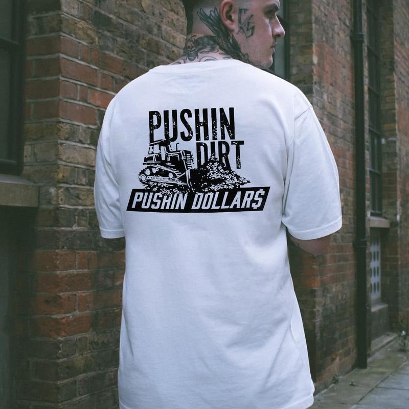 Pushin Dirt Pushin Dollar$ Printed Men's T-shirt Gifts for the Man of Character,Merch gift Hoodie, Sweatshirt