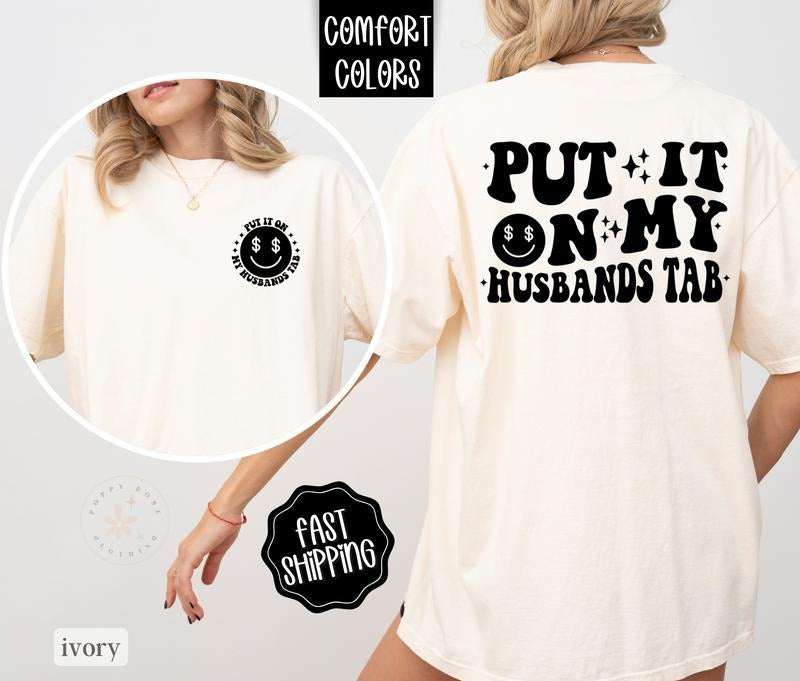 Put It On My Husbands Tab Shirt Comfort Colors, Wife Shirt, Oversized Graphic Tshirt, Funny Womens Shirt, Wife Life...