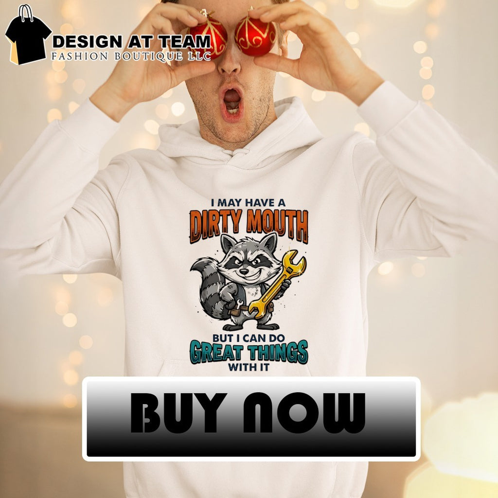 Raccoon I may have a dirty mouth but I can do great things with it shirt