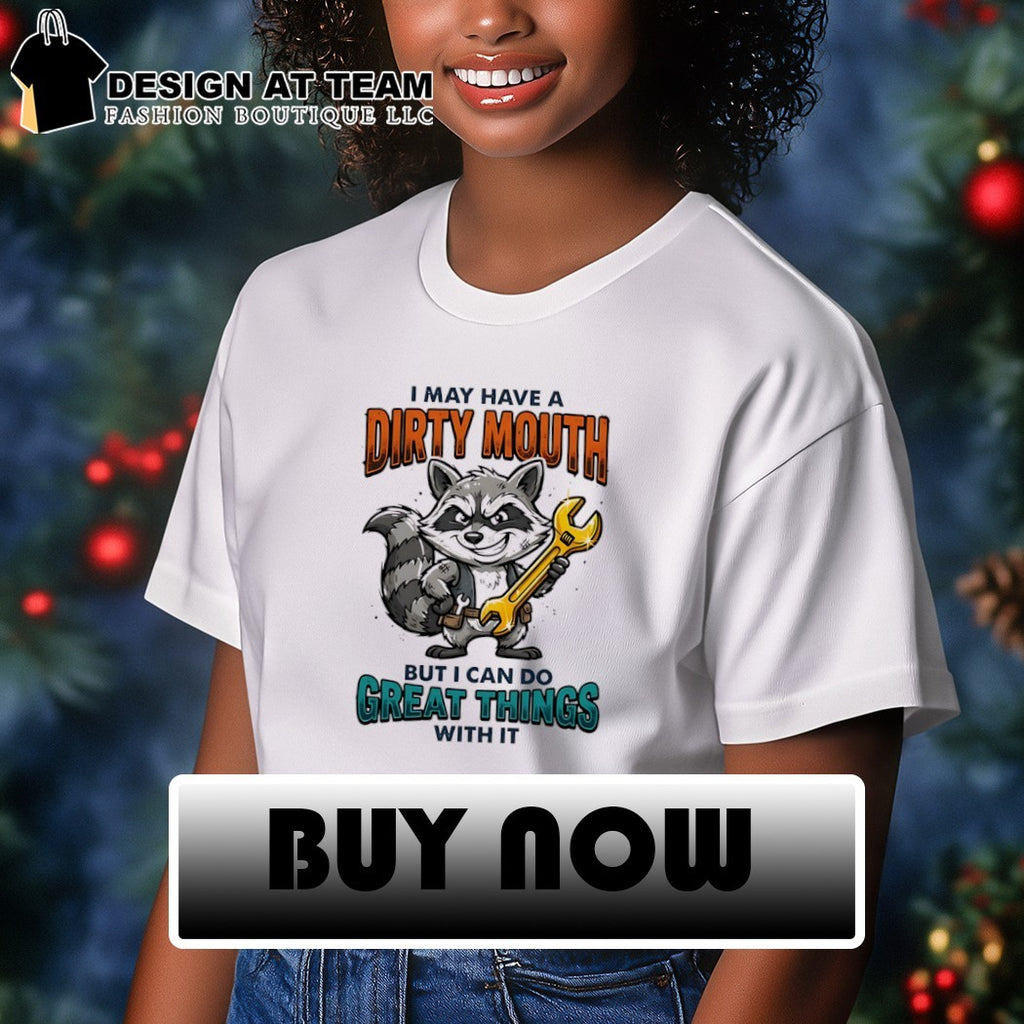 Raccoon I may have a dirty mouth but I can do great things with it shirt