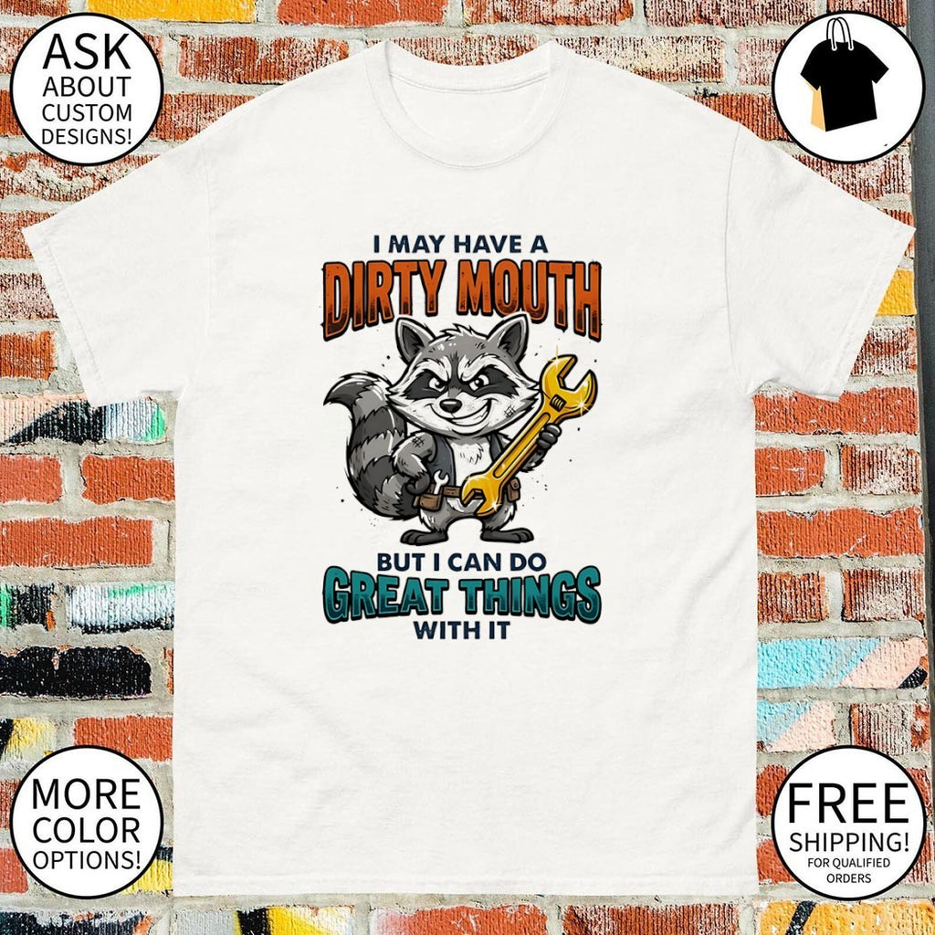Raccoon I may have a dirty mouth but I can do great things with it shirt