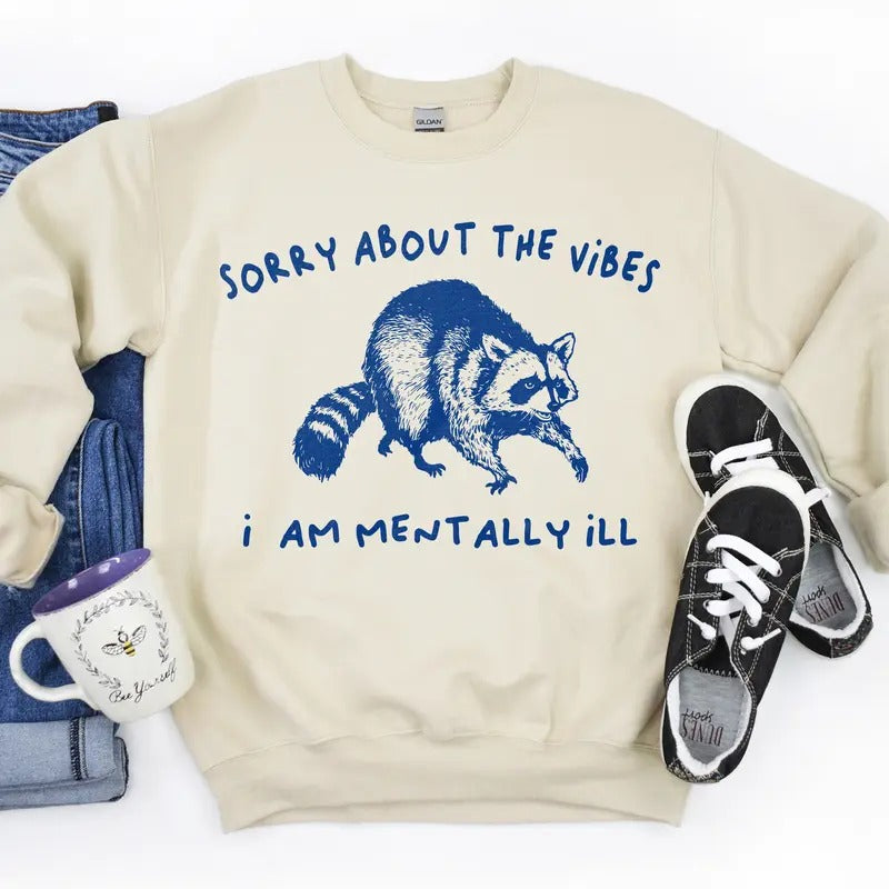 Raccoon Sweatshirt - Meme Design, "Sorry About The Vibes I Am Mentally Ill" Text, Cotton, Casual Style, Suitable for Men...