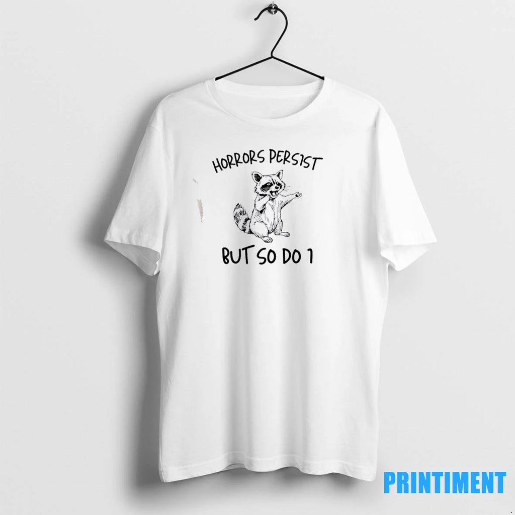 Raccoon Horrors Persist But So Do I Tshirts Sweater