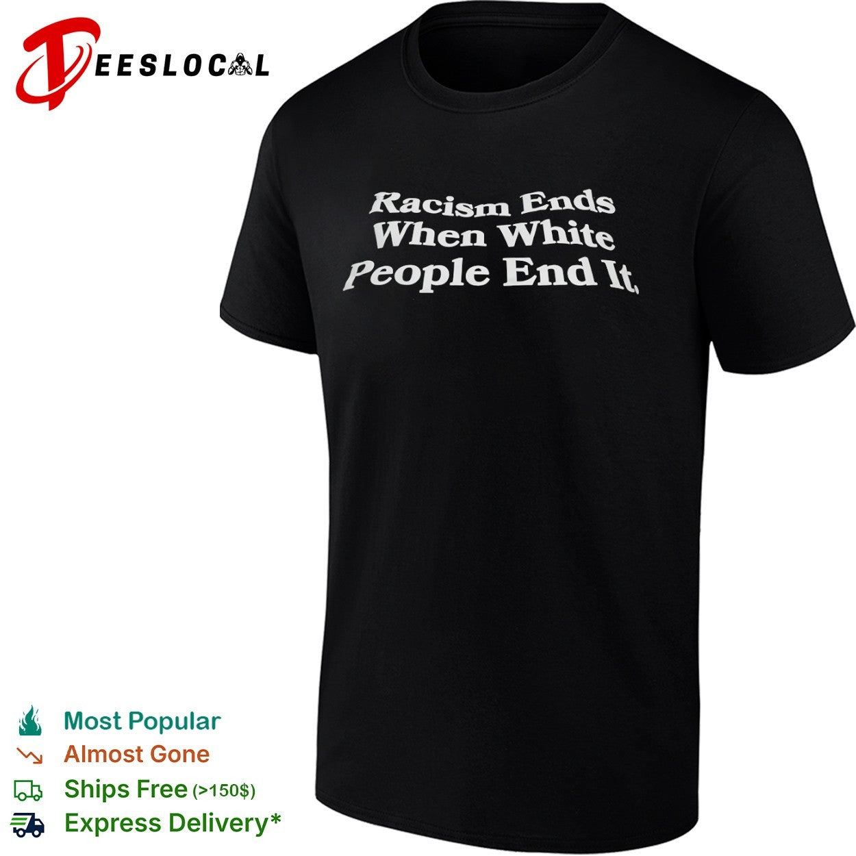 Racism Ends When White People End It shirt
