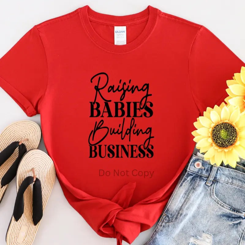 Raising Babies Building Business DTF Transfer ONLY -This is NOT a T Shirt Hoodie, Sweatshirt | TeeBloomCo.com