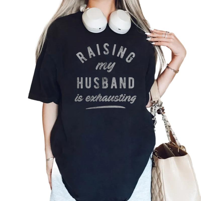 Raising My Husband Is Exhausting Shirt, Funny Wife Shirt, Sarcastic Wifey Shirt, Gift For Wife From Husband, Unisex Short...