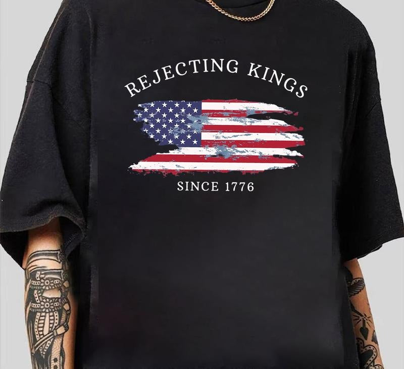 Rejecting Kings Since 1776 Protest Shirt T-Shirt Recycled Cotton Graphic Hoodie, Sweatshirt | TeeBloomCo.com
