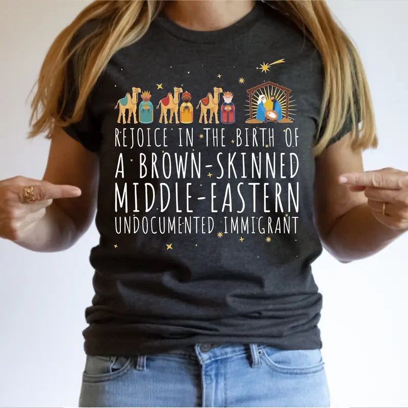 Rejoice In the Birth Of A Brown Skinned Immigrant Christmas T Shirt Hoodie, Sweatshirt | TeeBloomCo.com