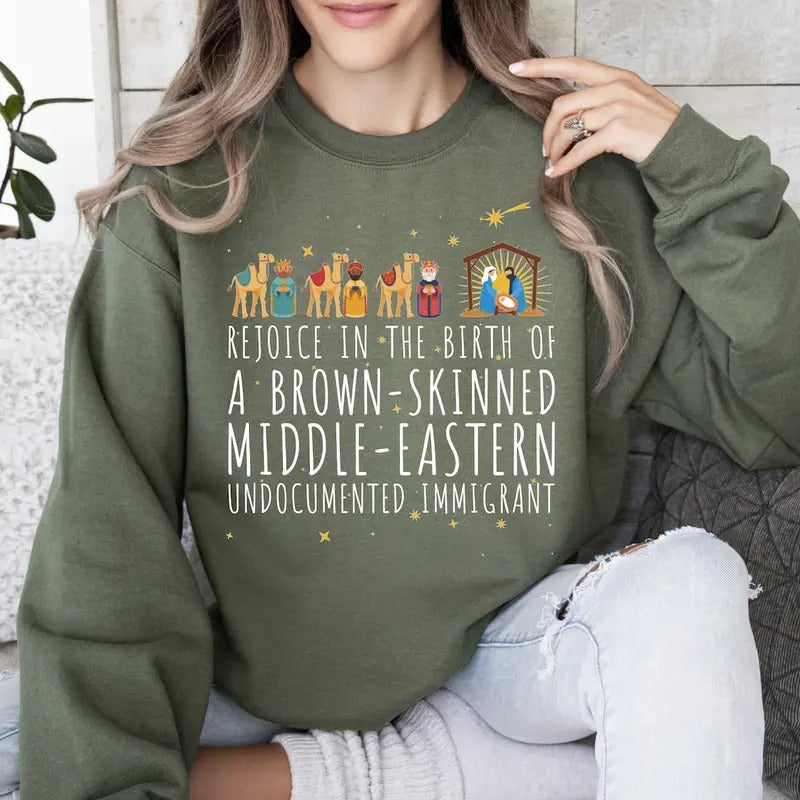 Rejoice in the Birth of a Dark Skinned Immigrant Sweatshirt T-Shirts, Hoodie | TeeBloomCo.com