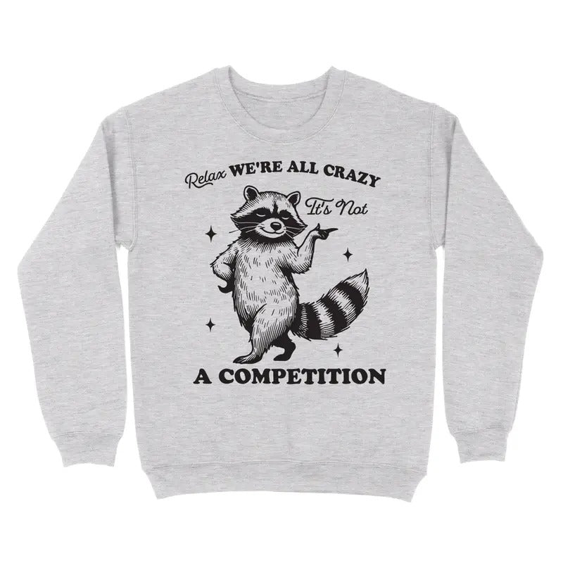 Relax, We're All Crazy Crewneck Sweatshirt T-Shirts, Hoodie | TeeBloomCo.com