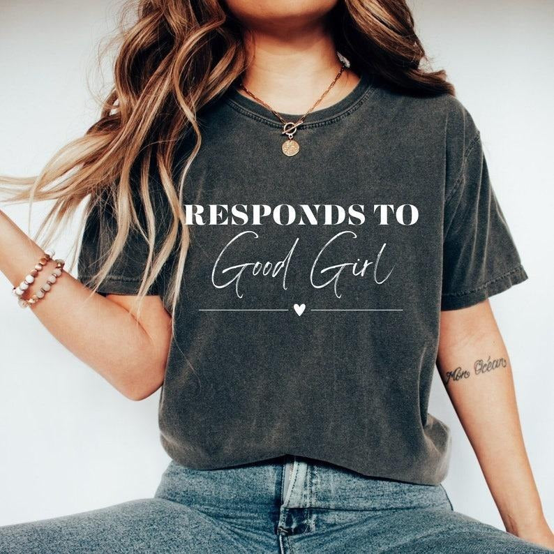 Responds to Good Girl Shirt, Dark Romance Shirt, Book Boyfriend Shirt, Good Girl Tee, Bookish Apparel, Spicy Reader ,...