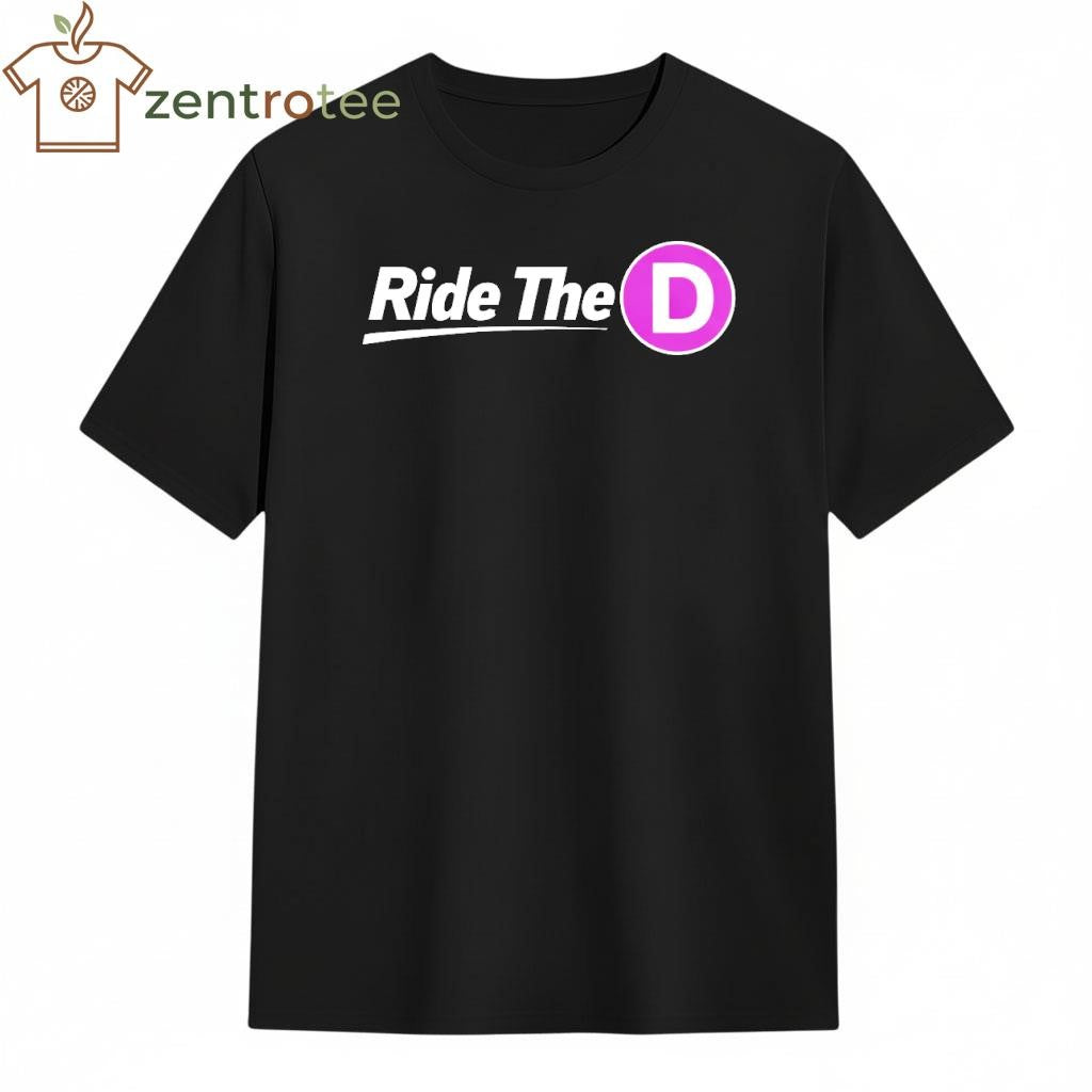 Ride The D shirt