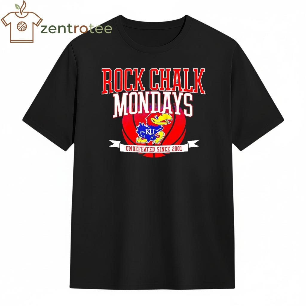 Rock Chalk Mondays Kansas Jayhawks basketball Undefeated since 2001 tee
