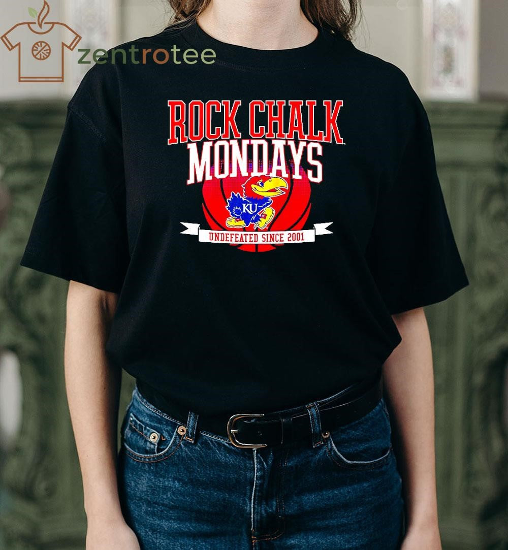Rock Chalk Mondays Kansas Jayhawks basketball Undefeated since 2001 tee
